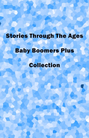 Stories Through The Ages Baby Boomers Plus